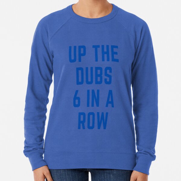 UP THE DUBS 6 IN A ROW Lightweight Sweatshirt