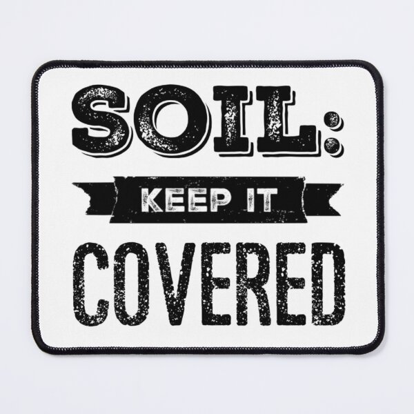 Item preview, Soil: Keep it Covered designed and sold by homesteadswag.