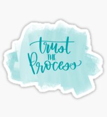 Trust the process Sticker
