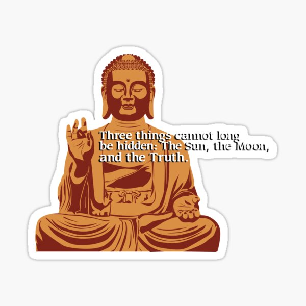 Buddha Quote Three Things Cannot Long Be Hidden Sticker For