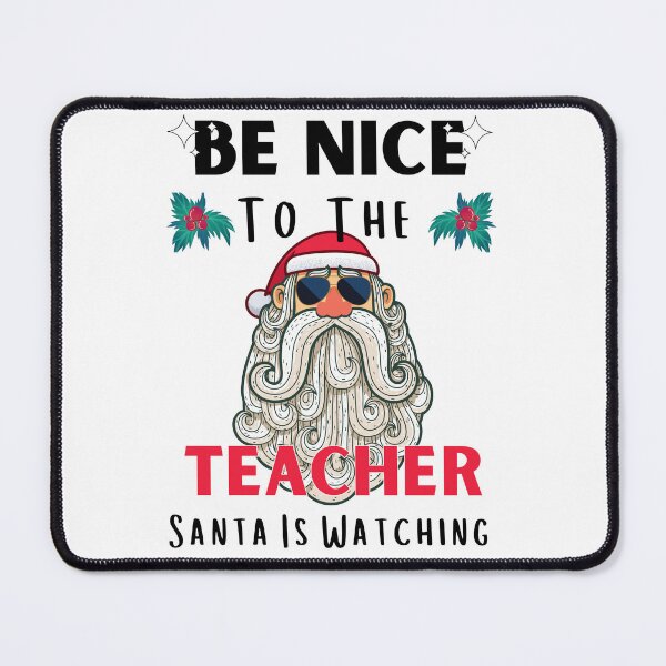 Item preview, Be Nice To The Teacher Santa Is Watching Funny Teacher Christmas designed and sold by RE PIXEL.