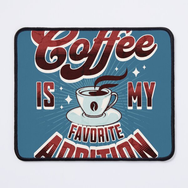 Item preview, Coffee Is My Favorite Addiction designed and sold by Pely.