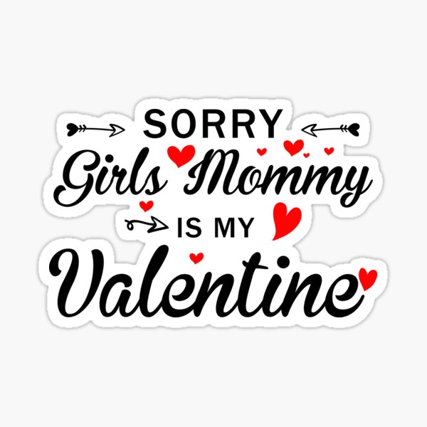 Sorry Girls Mom Is My Valentine T Valentines Day 2023 Sticker For Sale By Yah321 Redbubble 7716