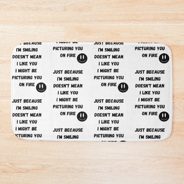 Item preview, Just because I'm smiling does't mean I like you I might be picturing you on fire designed and sold by SanelaLuckyStar.