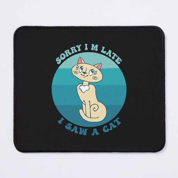 Item preview, Sorry I M Late I Saw A Cat designed and sold by THROUGH-LIFE.