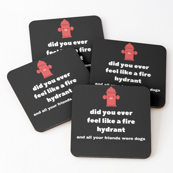 Item preview, Did You Ever Feel Like A Fire Hydrant And All Your Friends Were Dogs. designed and sold by bartdesigner.