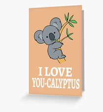 I Love You-calyptus Greeting Card