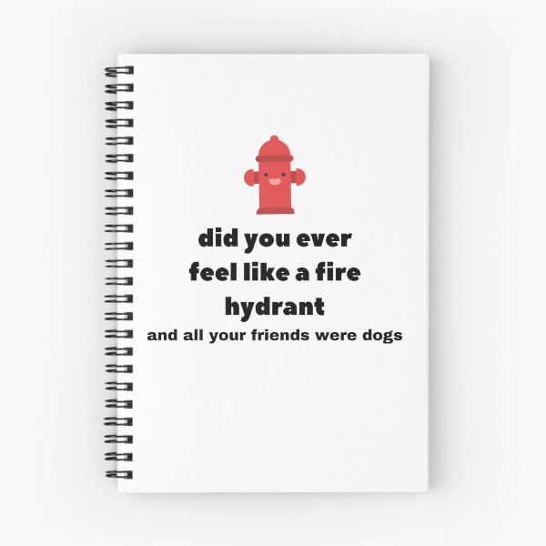 Item preview, Did You Ever Feel Like A Fire Hydrant And All Your Friends Were Dogs. designed and sold by bartdesigner.