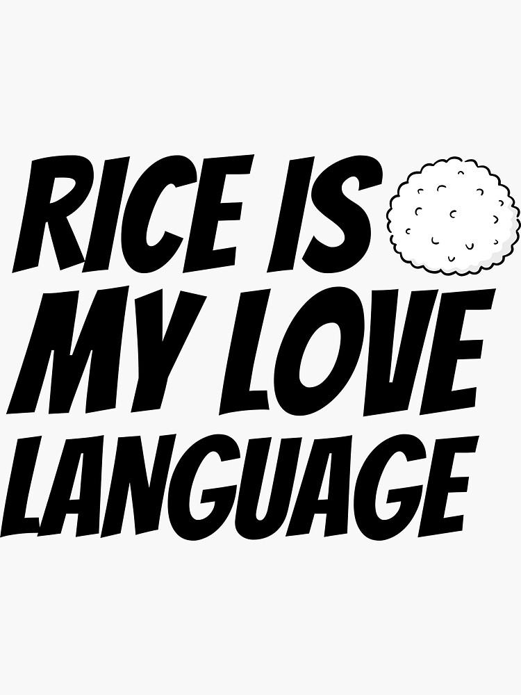 Rice Is My Love Language Sticker For Sale By Graphiceroe Redbubble