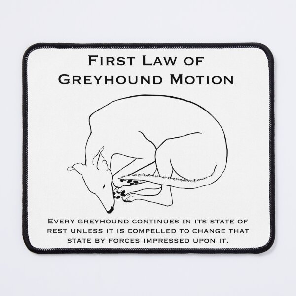 Item preview, First Law of Greyhound Motion designed and sold by GeekyGreyhound.