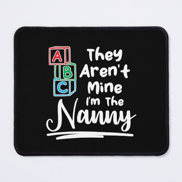 Item preview, Babysitter They Aren't Mine I'm The Nanny designed and sold by Betsytiptoe.