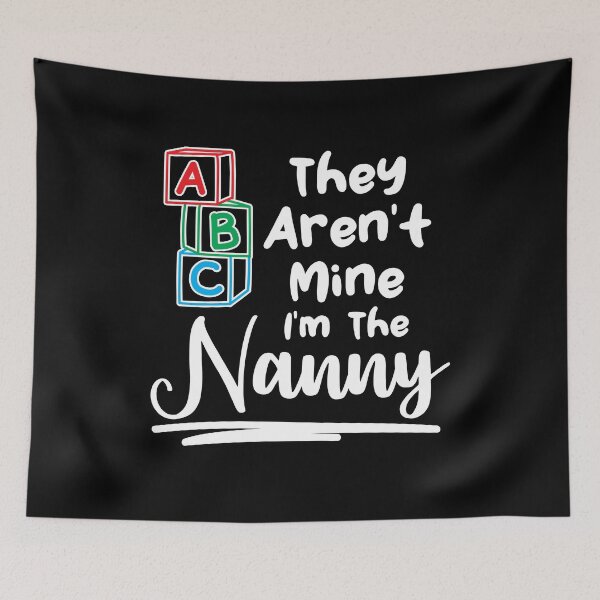 Item preview, Babysitter They Aren't Mine I'm The Nanny designed and sold by Betsytiptoe.