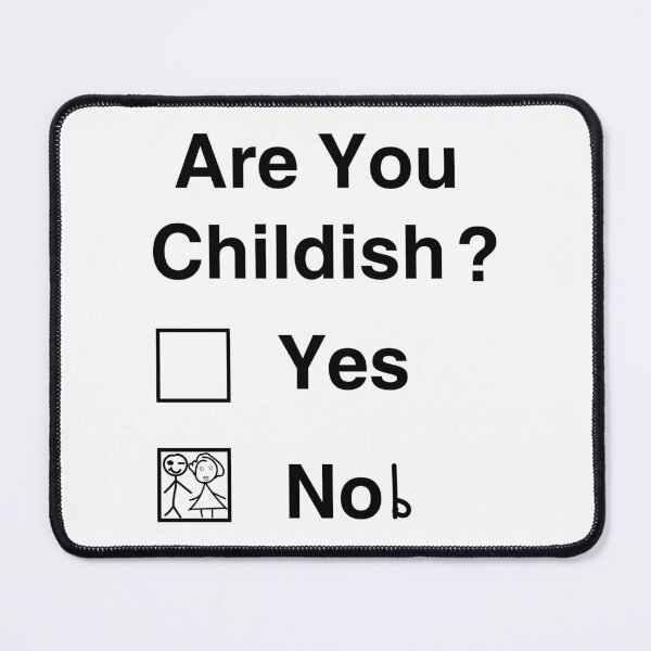 Item preview, are you childish yes no designed and sold by saidox.