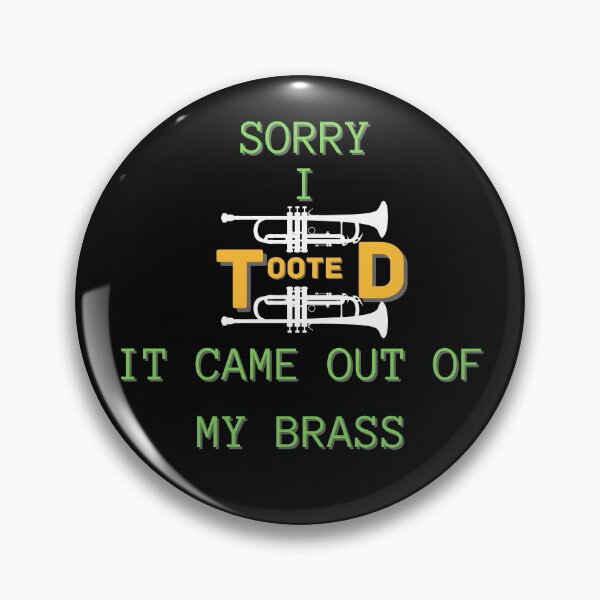 Item preview, Copy of Sorry I Tooted It Came Out Of My Brass designed and sold by NikkosDesigns.