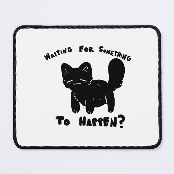 Item preview, mewo - waiting for SOMETHING to happen? designed and sold by samthedam.