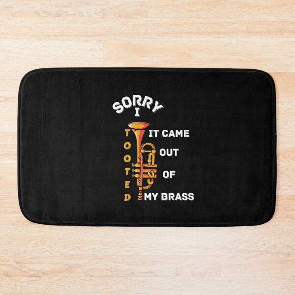 Item preview, Copy of Sorry I Tooted It Came Out Of My Brass designed and sold by NikkosDesigns.