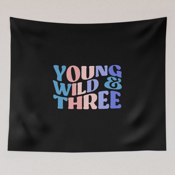 Item preview, Young, Wild And Three, Funny Colorful Quote designed and sold by InnaPo ⭐⭐⭐⭐⭐.