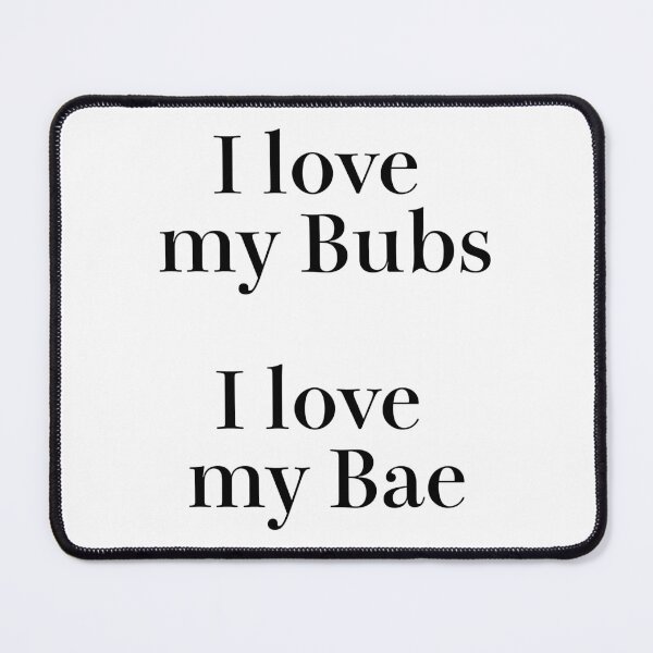 Item preview, I love my Bubs I love my Bae designed and sold by sujeeyoga.