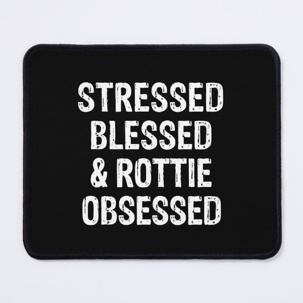 Item preview, Stressed Blessed and Rottie Obsessed Dog Gift  designed and sold by Guarddogdrive.