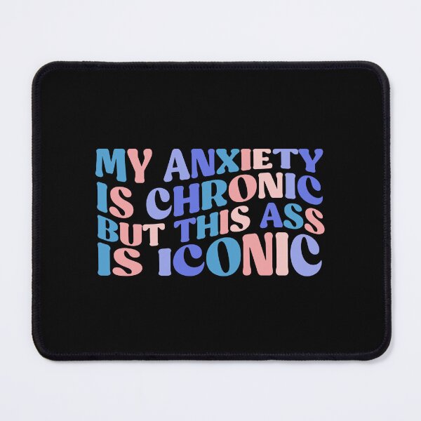 Item preview, My Anxiety is Chronic But This Ass is Iconic - Funny Colorful Quote designed and sold by InnaPo ⭐⭐⭐⭐⭐.