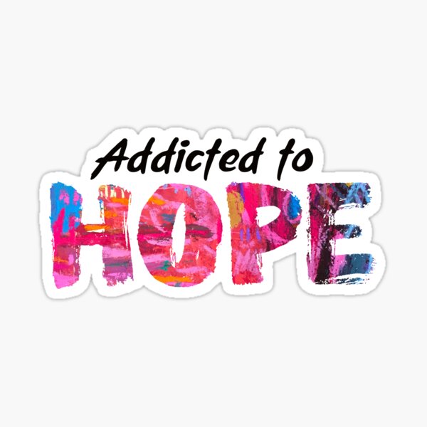 "Addicted to Hope" Sticker for Sale by IslandLifeArt Redbubble