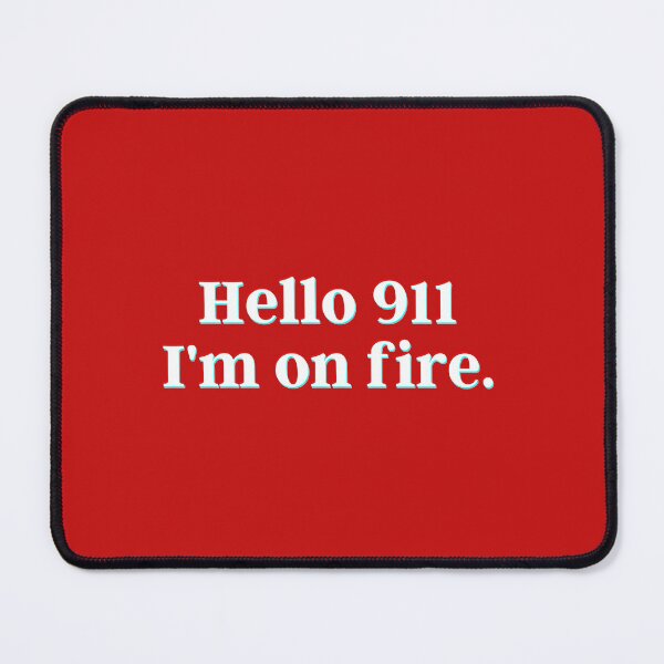 Item preview, Hello 911 I'm on fire. designed and sold by PostiveText.