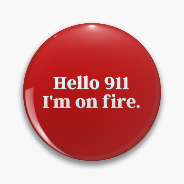 Item preview, Hello 911 I'm on fire. designed and sold by PostiveText.