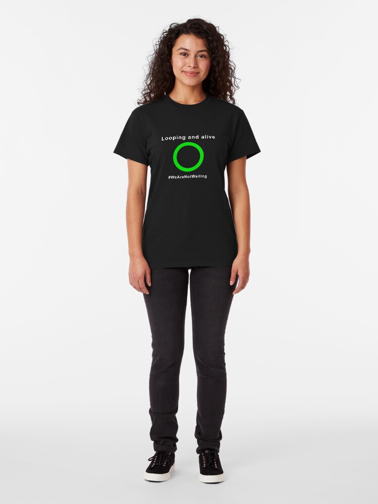 Alternate view of Looping and alive - "Loop" edition (white text) Classic T-Shirt