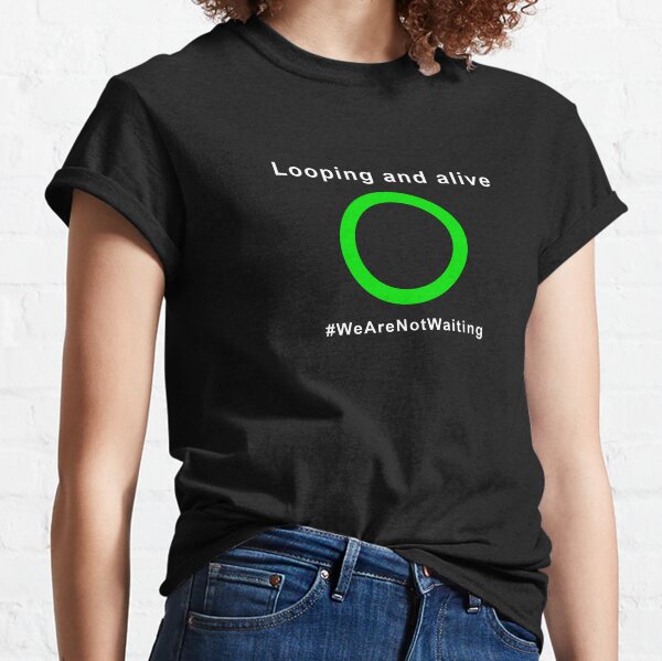 Looping and alive - "Loop" edition (white text) Classic T-Shirt