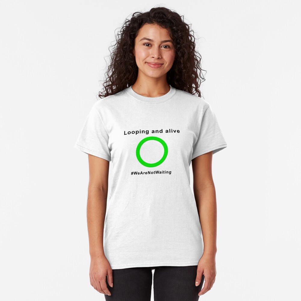 Looping and alive - "Loop" edition (black text) Classic T-Shirt