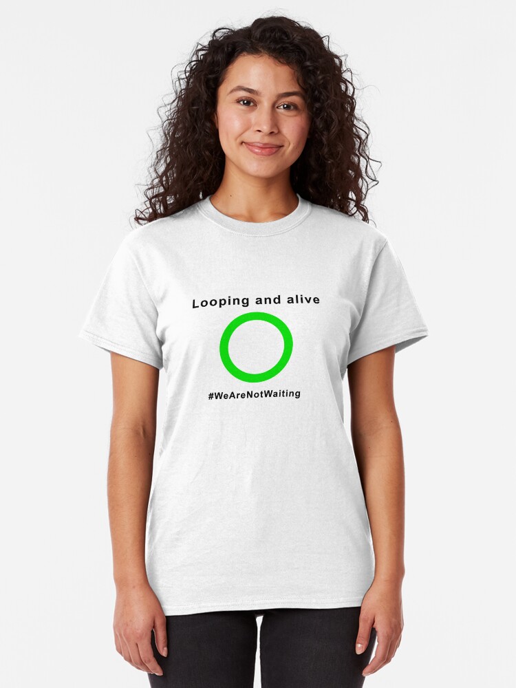 Alternate view of Looping and alive - "Loop" edition (black text) Classic T-Shirt