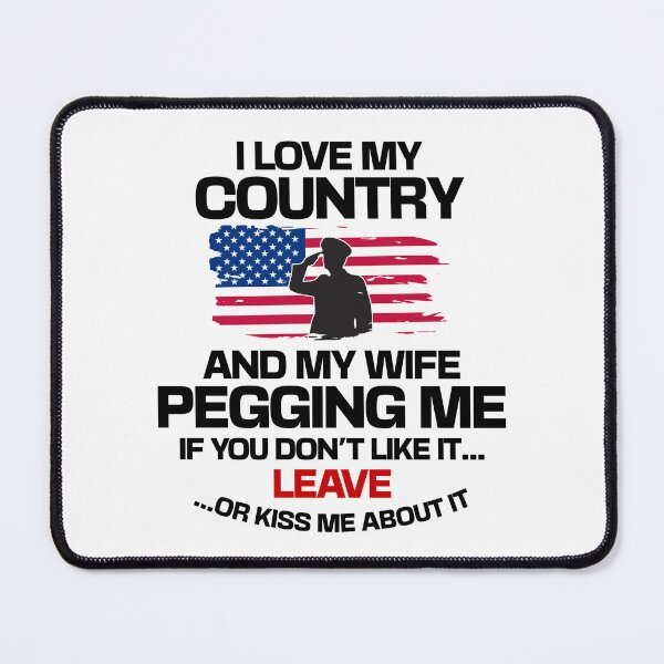 Item preview, I Love My Country And My Wife Pegging Me - Funny Parody designed and sold by Picket Club.