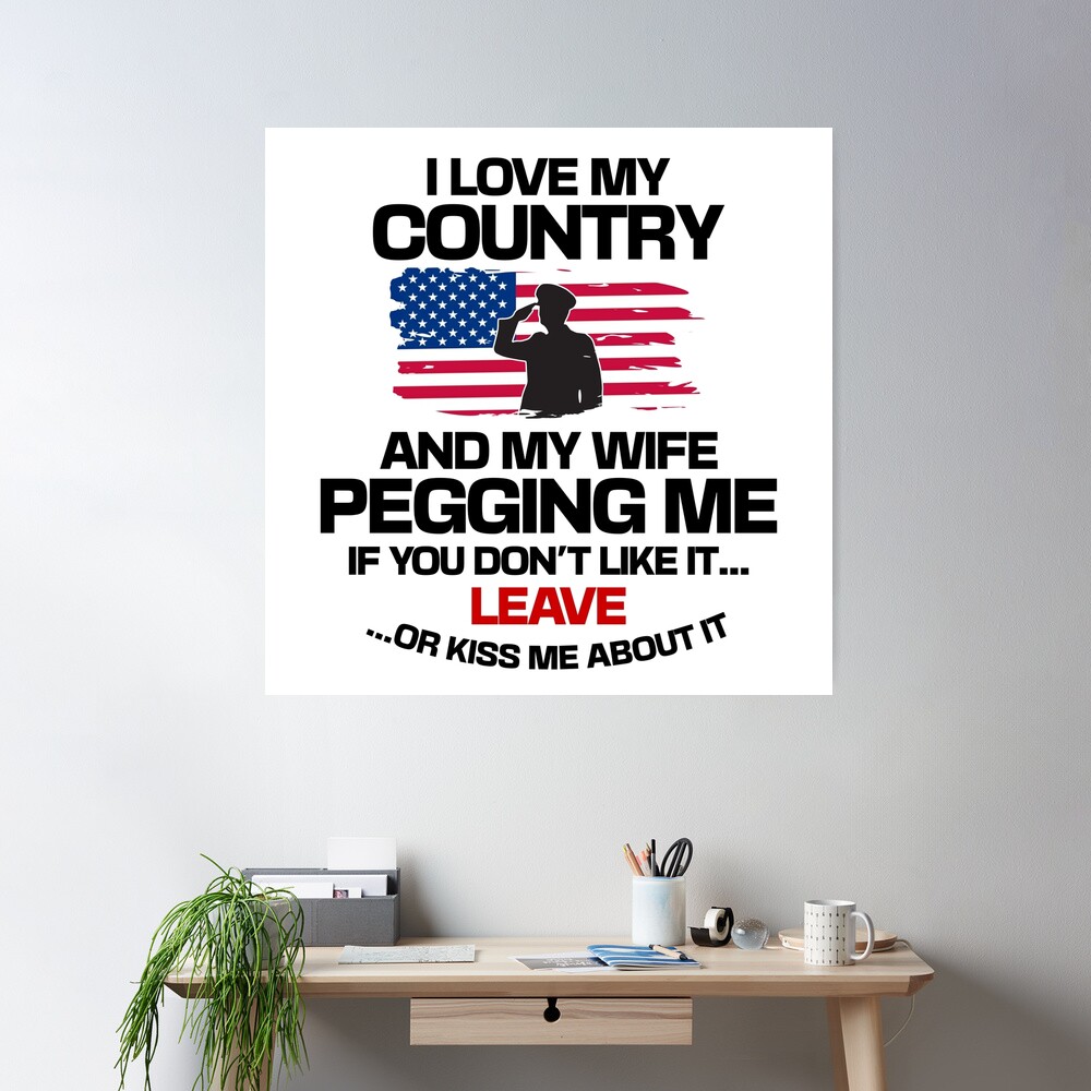 I Love My Country And My Wife Pegging Me - Funny Parody