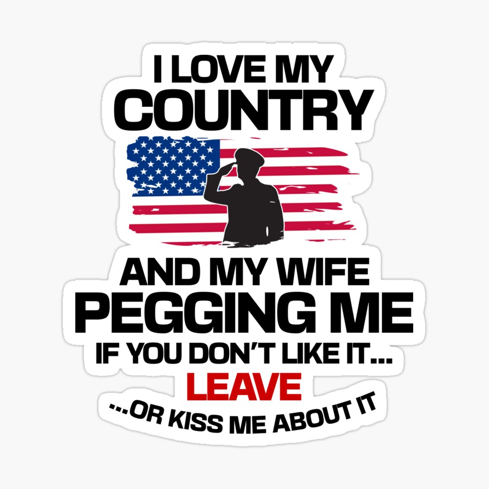 I Love My Country And My Wife Pegging Me - Funny Parody