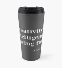 Quote - Creativity is intelligence having fun Travel Mug