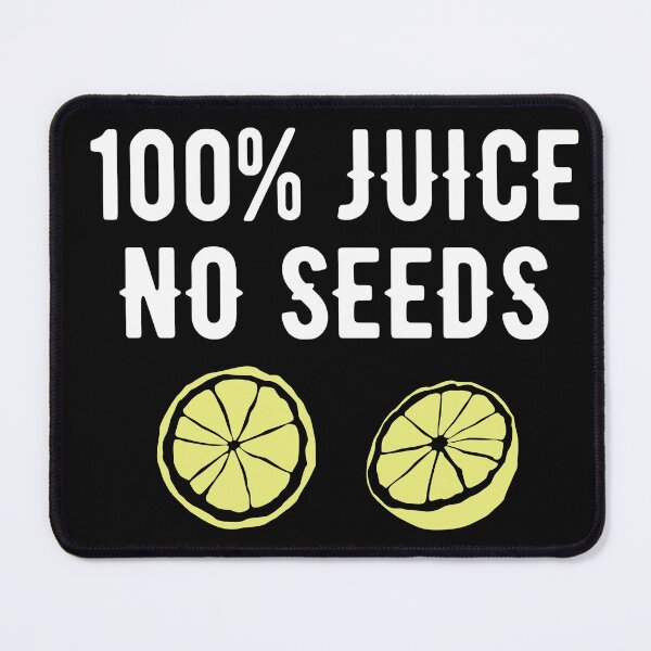 Item preview, 100% Juice No Seeds designed and sold by SpotWarehouse.
