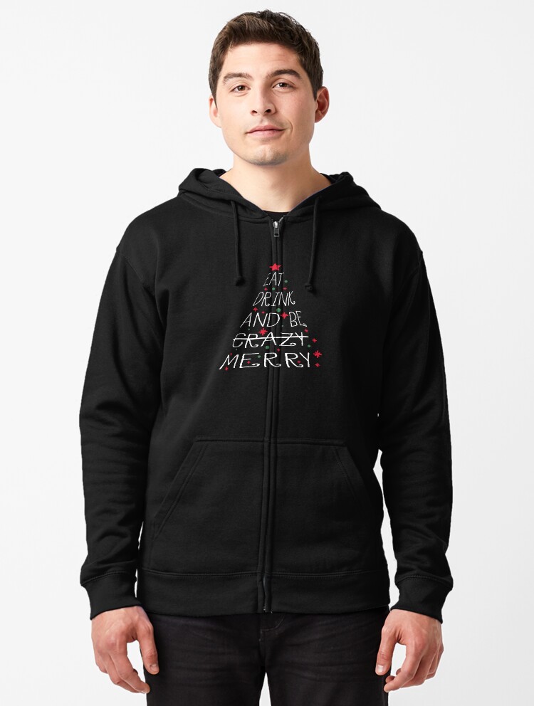 Thumbnail 1 of 5, Zipped Hoodie, Eat Drink And Be Crazy Merry Christmas designed and sold by Projekt Schuele.