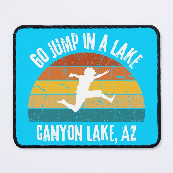 Item preview, Go Jump In a Lake - Canyon Lake, Arizona designed and sold by It's On Backwards.