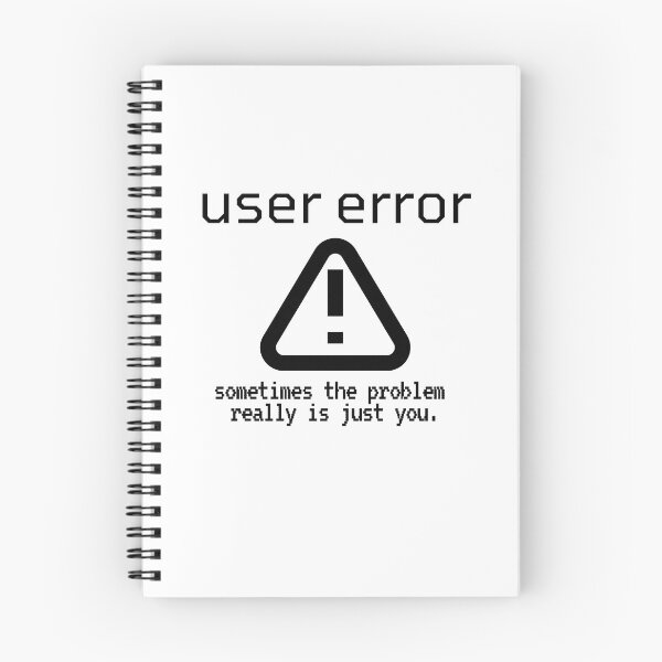 Item preview, User Error, Sometimes The Problem Is Just You designed and sold by ChiweenieHobbit.