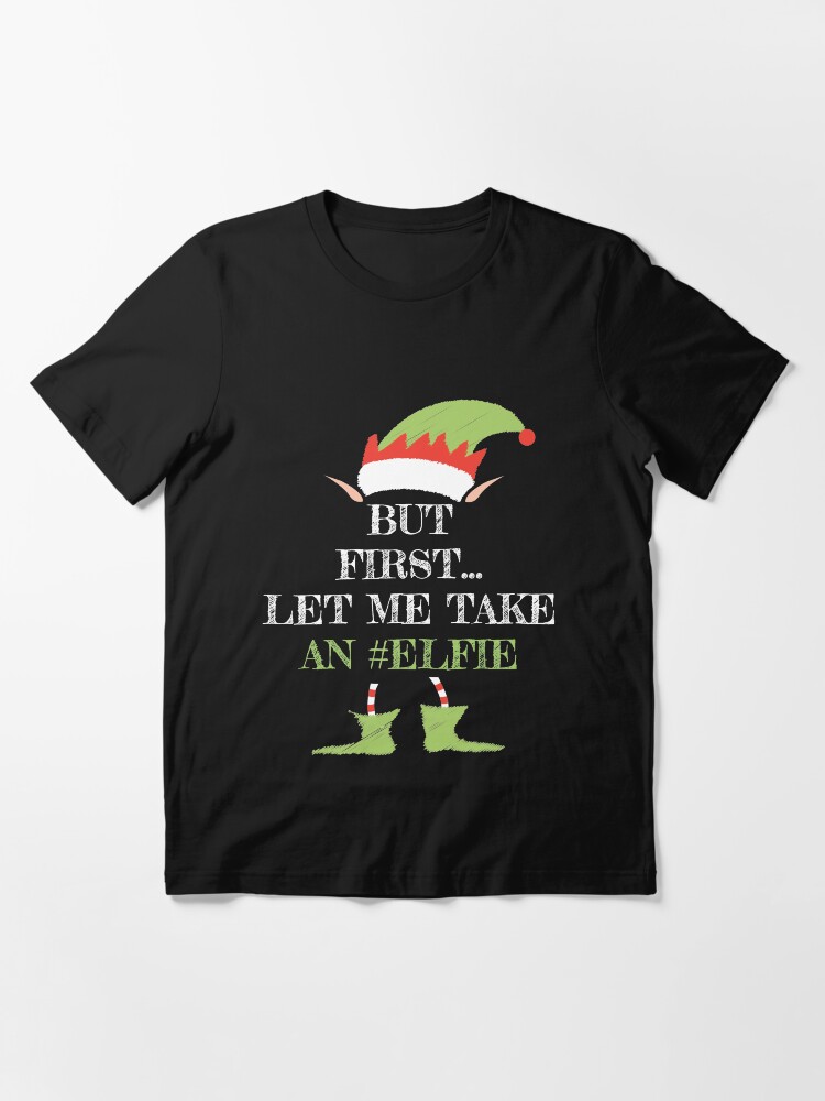 Let Me Take an Elfie Christmas Shirt 