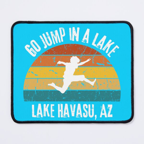 Item preview, Go Jump In a Lake - Lake Havasu, Arizona designed and sold by It's On Backwards.