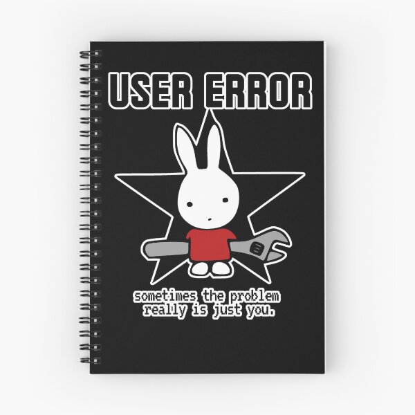 Item preview, Bunny User Error, Sometimes The Problem Is Just You designed and sold by ChiweenieHobbit.