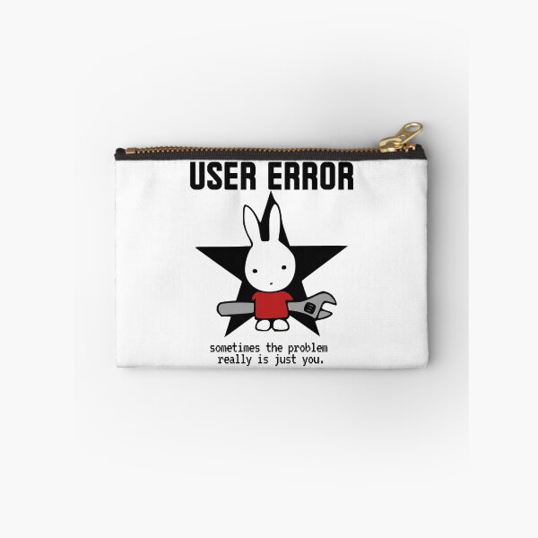 Item preview, Bunny User Error, Sometimes The Problem Is Just You designed and sold by ChiweenieHobbit.
