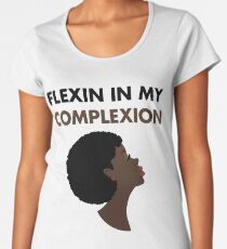 Womens Flexin In My Complexion Shirt Melanin Queen Women's Premium T-Shirt