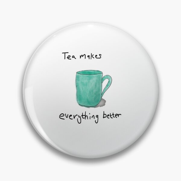 Item preview, Tea Makes Everything Better designed and sold by Shendz.