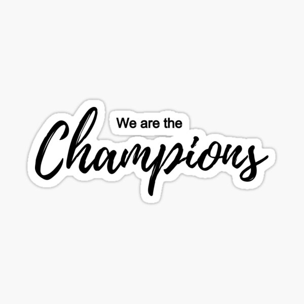 Item preview, We are the champions (Black letters) designed and sold by LeninPinango.