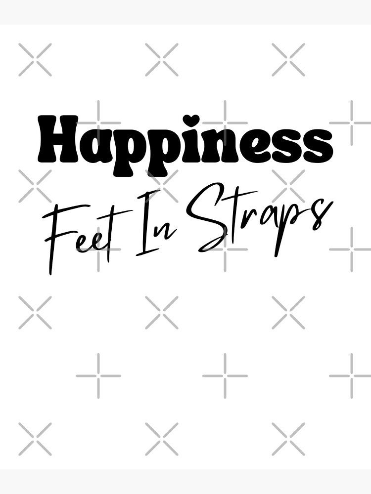 Happiness Feet In Straps Funny Pilates Quotes | Poster
