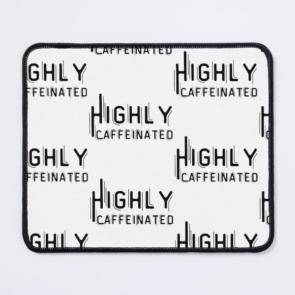 Item preview, Highly Caffeinated designed and sold by HobbiesForever.
