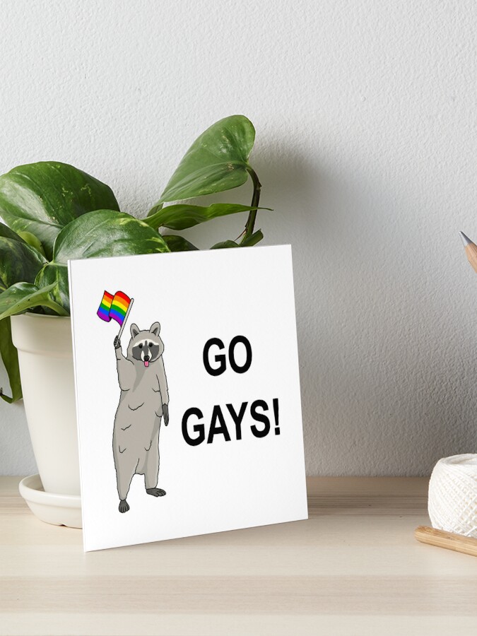 Go Gays! - Funny Raccoon Pride Meme - Gay - Posters and Art Prints