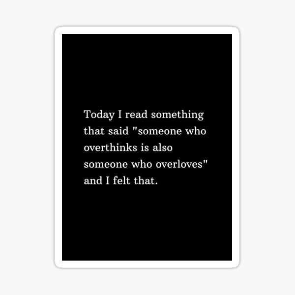 today-i-read-something-that-said-someone-who-overthinks-is-also